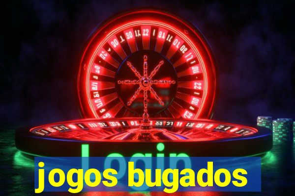 jogos bugados